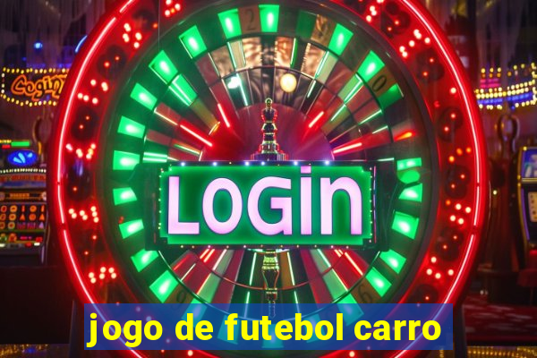 jogo de futebol carro